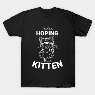 Maternity Cat Lover We'e Hoping It's A Kitten T-shirt T-Shirt